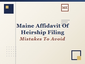 Maine Affidavit of Heirship Filing Mistakes to Avoid