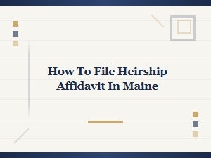 How to File Heirship Affidavit in Maine