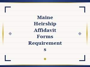Maine Heirship Affidavit Filing Requirements
