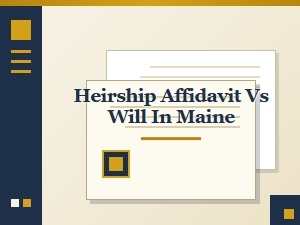 Heirship Affidavit vs Will in Maine