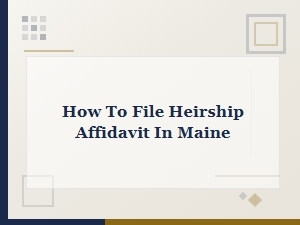 How to File Heirship Affidavit in Maine