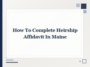 How to Complete Heirship Affidavit in Maine