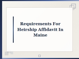 Requirements for Heirship Affidavit in Maine