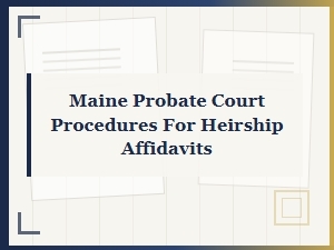 Maine Probate Court Heirship Affidavit Resources