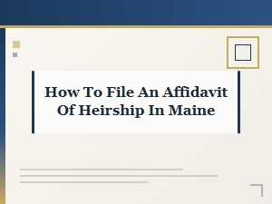 How to File an Affidavit of Heirship in Maine