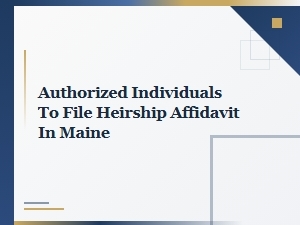 Who Can File an Heirship Affidavit in Maine