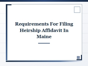 Who Can File an Heirship Affidavit in Maine